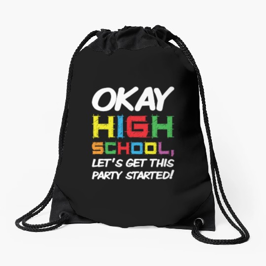 Okay High School Get Party Started Back School Drawstring Bags