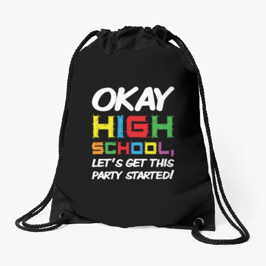 Okay High School Get Party Started Back School Drawstring Bags