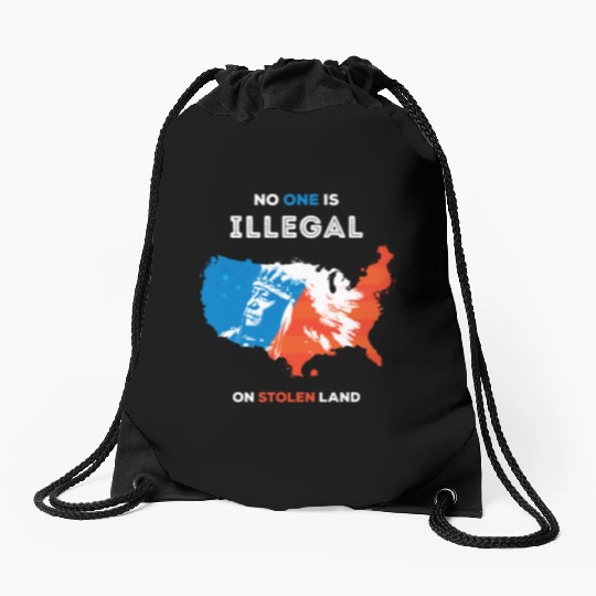 No One Is Illegal on Stolen Land Drawstring Bags