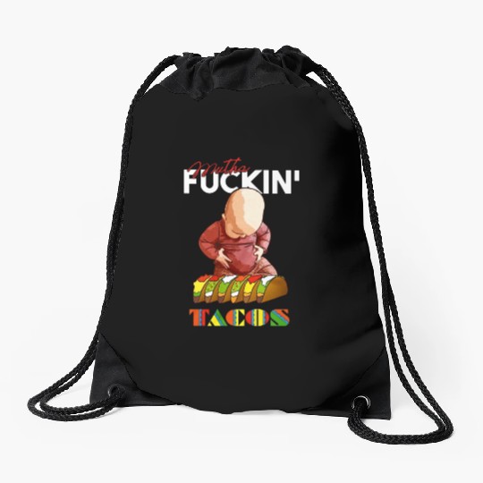 mutha fuckin tacos eat favorite happy funny child Drawstring Bags
