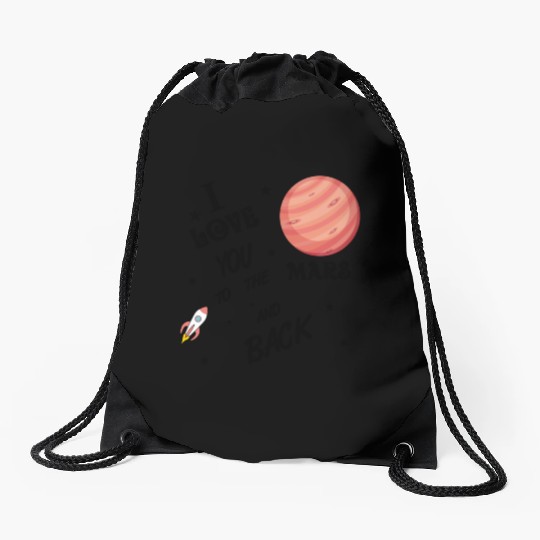 I love you to the Mars and back Drawstring Bags
