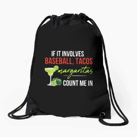 if it involves baseball tacos margaritas count me Drawstring Bags