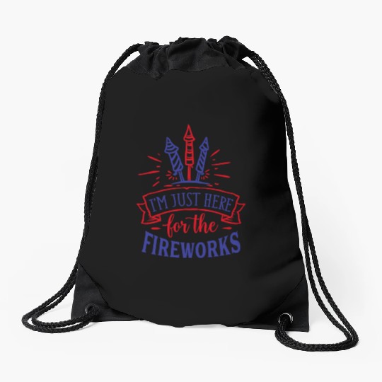 I Am Just Here for the Fireworks, 4th of July Drawstring Bags