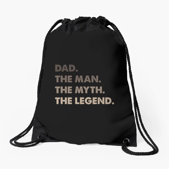 Dad. The Man. The Myth. The Legend. Drawstring Bags