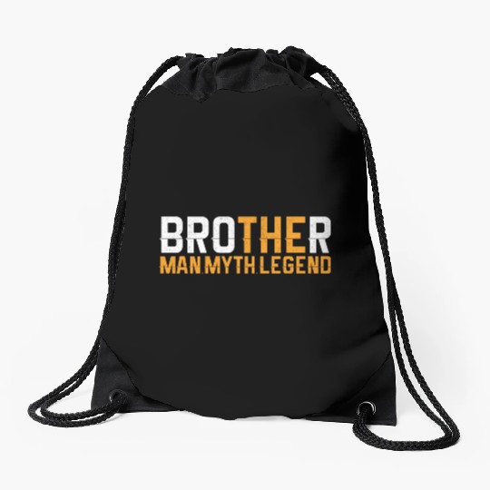 Brother The Man The Myth The Legend Drawstring Bags