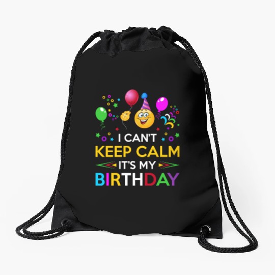 I Cant Keep Calm Its My Birthday Drawstring Bags