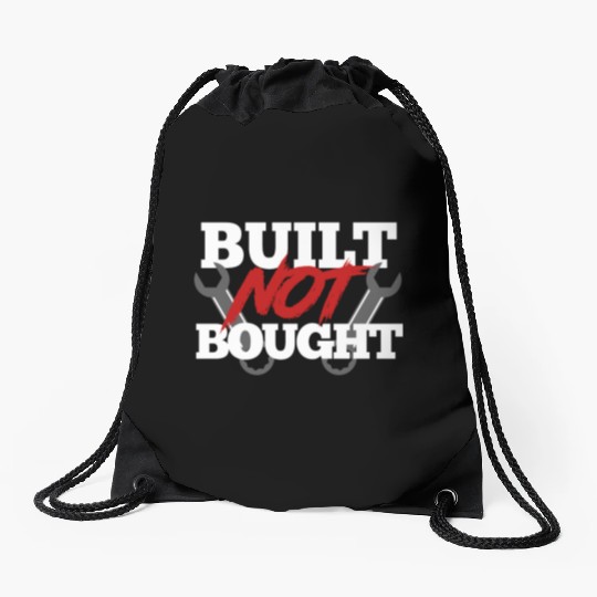 Built not bought Drawstring Bags