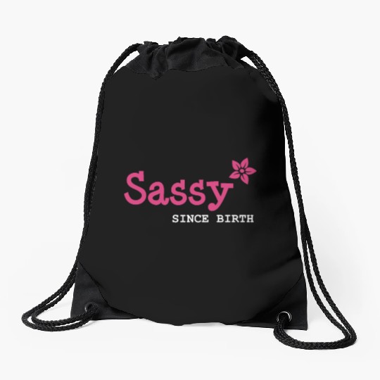 Sister, Sassy since birth Drawstring Bags