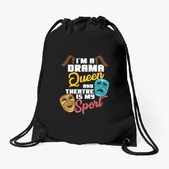 I'm A Drama Queen And Theatre Is My Sport Theater Drawstring Bags