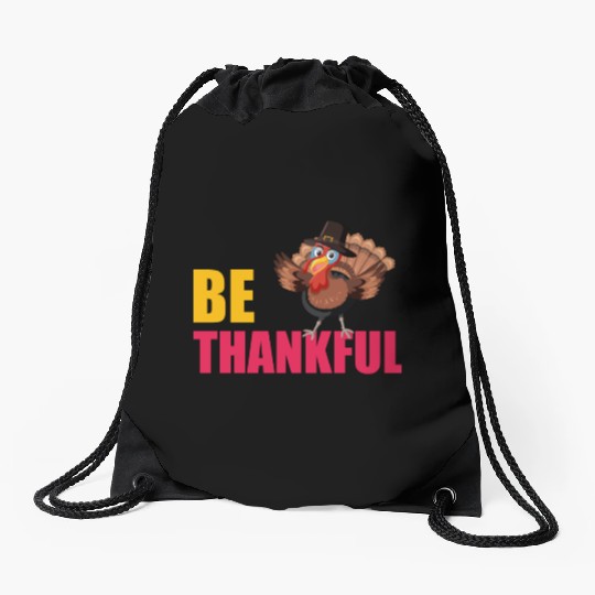 Be Thankful Thanksgiving Turkey Drawstring Bags