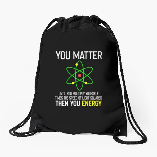 You Matter You Energy Funny Drawstring Bags