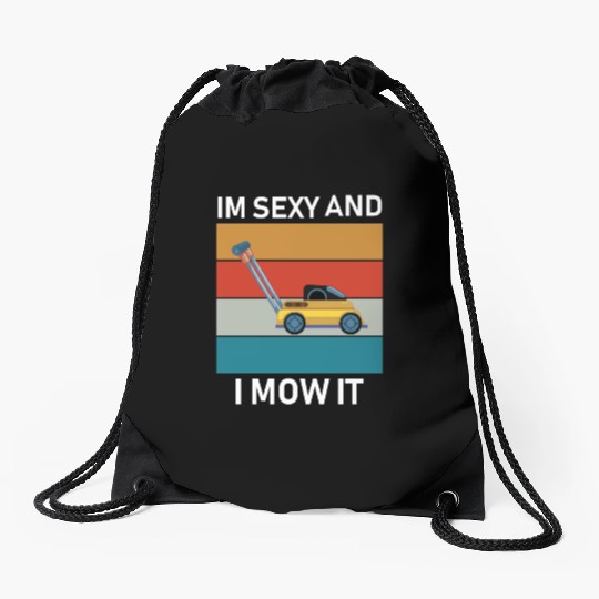im sexy and i mow it Drawstring Bags