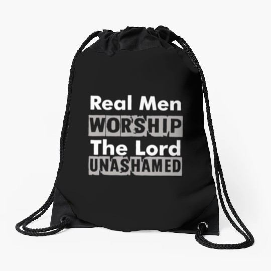 Real Men Worship The Lord Unashamed Drawstring Bags