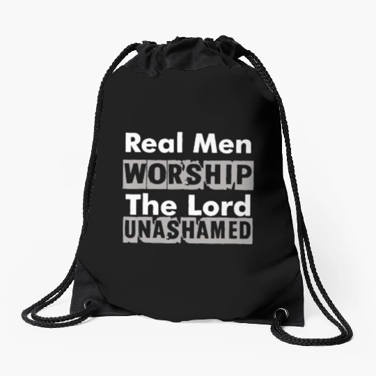 Real Men Worship The Lord Unashamed Drawstring Bags