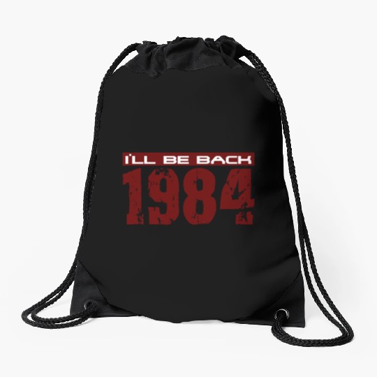 I'll be back in 1984 Drawstring Bags