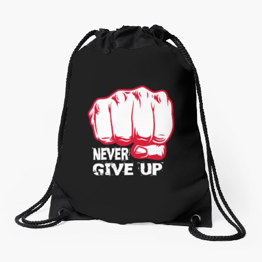 NEVER GIVE UP !!!!!!!! Drawstring Bags