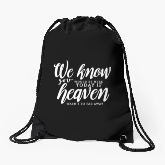 Rest In Peace Be Here If Heaven Wasnt So Far Away Drawstring Bags
