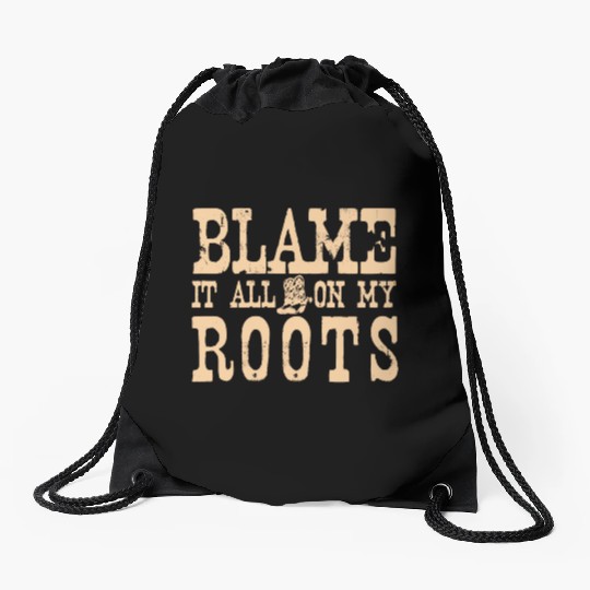 Blame It All On My Roots Drawstring Bags