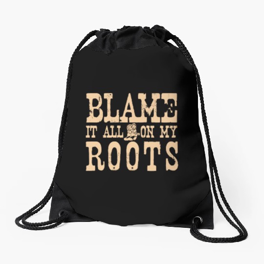 Blame It All On My Roots Drawstring Bags