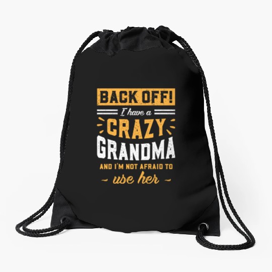 I Have A Crazy Grandma & I'm Not Afraid To Use Her Drawstring Bags