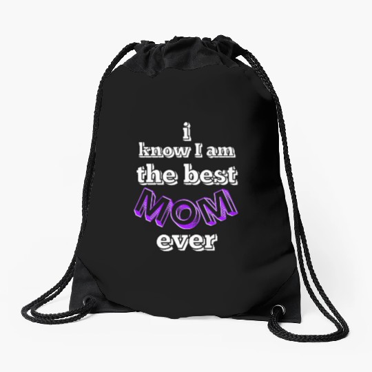 I know I am the best mom ever #6 Drawstring Bags
