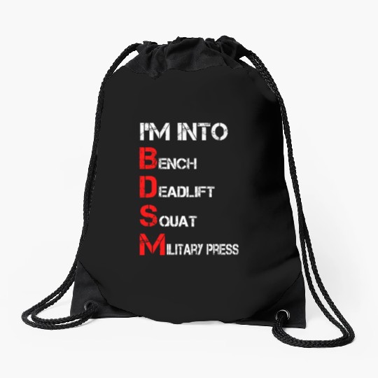 I'm Into BDSM Bench Squat Deadlift Military Press Drawstring Bags
