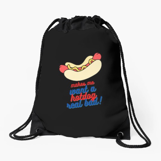 Makes me want a hot dog real bad Drawstring Bags