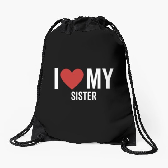 I Love My Sister Drawstring Bags