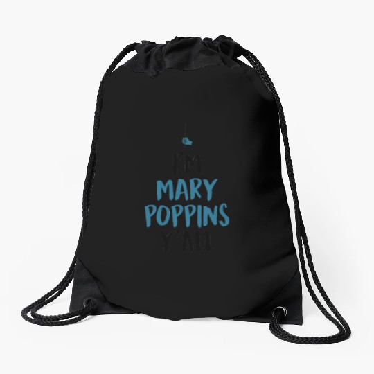 I am Mary Poppins Y all Drawstring Bags