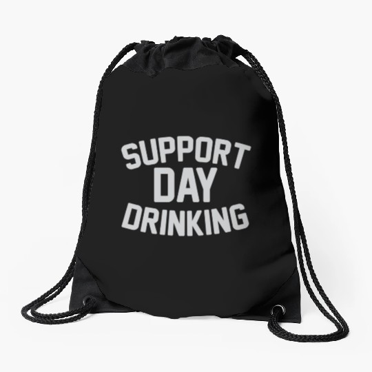 SUPPORT DAY DRINKING Drawstring Bags