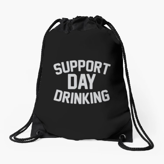 SUPPORT DAY DRINKING Drawstring Bags