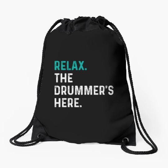 Relax the drummer is here drummers Drawstring Bags