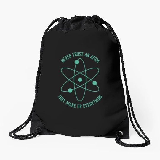 Never trust an Atom - they make up everything Drawstring Bags