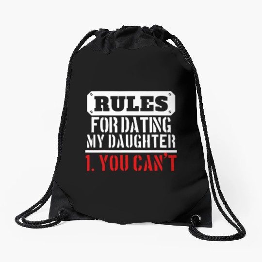 Rules For Dating My Daughter You Can T Dad Gift Drawstring Bags