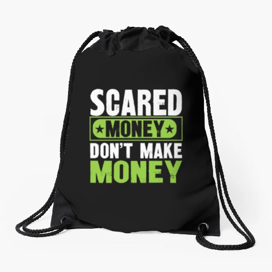 Scared Money Dont Make Money Drawstring Bags