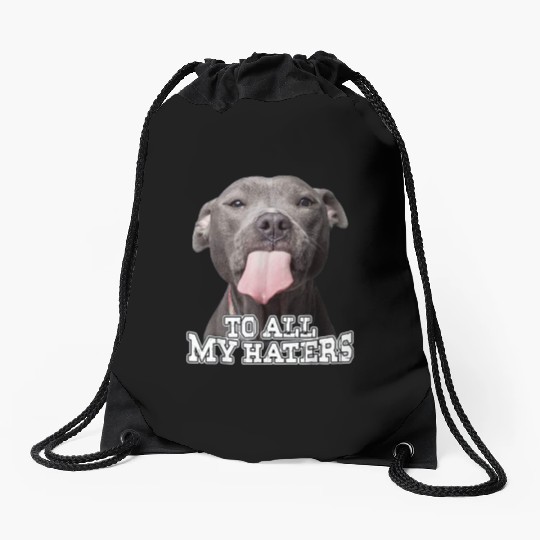 To All My Haters Pitbull Dog Lover Pet Dog Cute Drawstring Bags