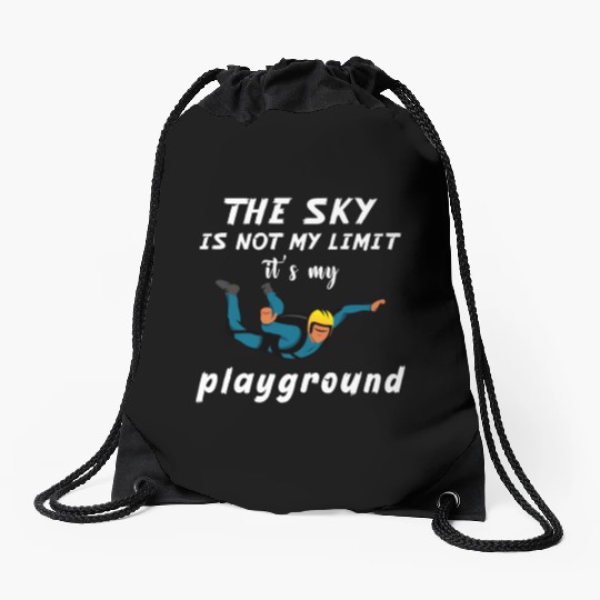 The Sky Is Not My Limit It Is My Playground. Drawstring Bags