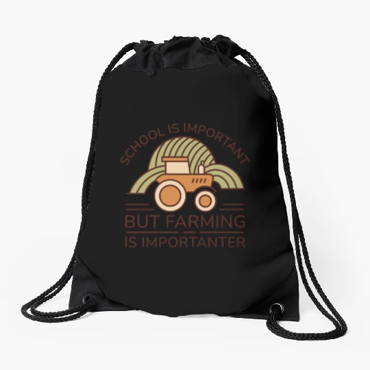 School Is Important But Farming Is Importanter Drawstring Bags