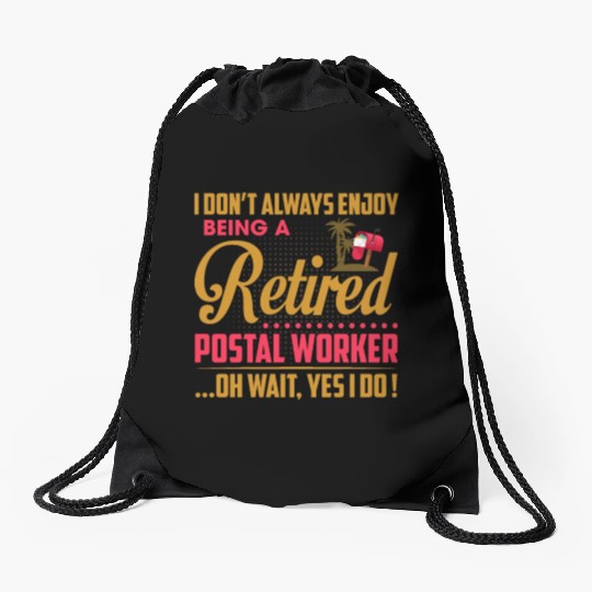 I Don't Always Enjoy Being A Retired Postal Worker Drawstring Bags