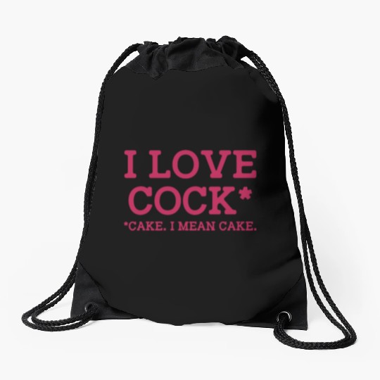I Love Cock Cake I Mean Cake Funny Sarcasm Drawstring Bags