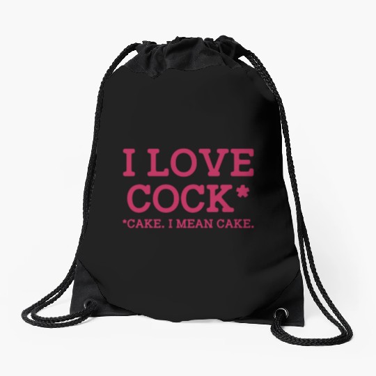 I Love Cock Cake I Mean Cake Funny Sarcasm Drawstring Bags