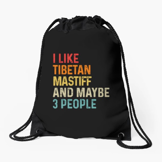 I Like Tibetan Mastiff And Maybe 3 People Dog Drawstring Bags
