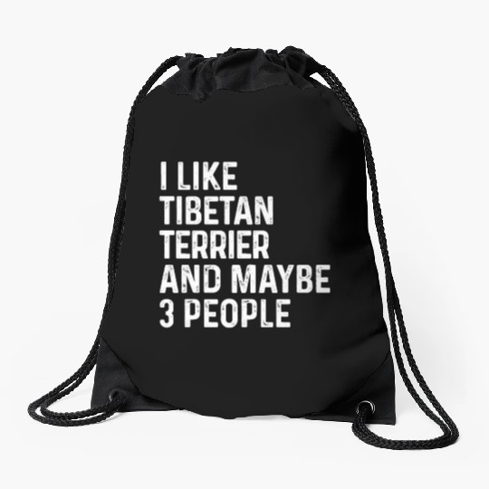 I Like Tibetan Terrier And Maybe 3 People Dog Drawstring Bags