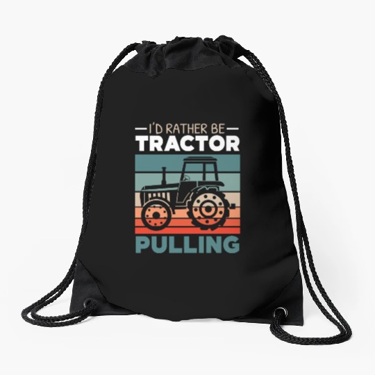 I'd Rather Be Tractor Pulling Farming Farmer Drawstring Bags