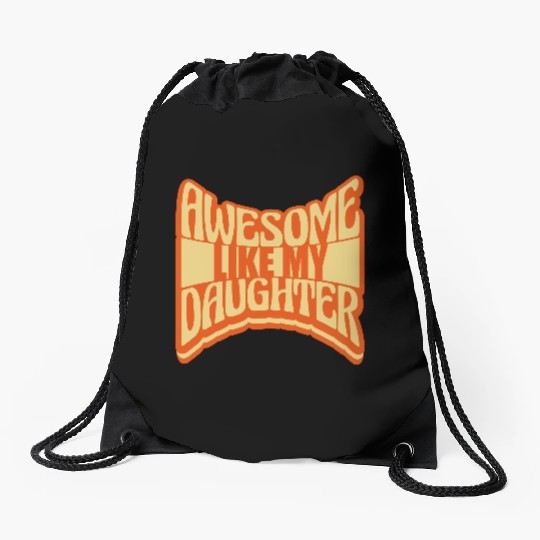 Awesome Like My Daughter Drawstring Bags