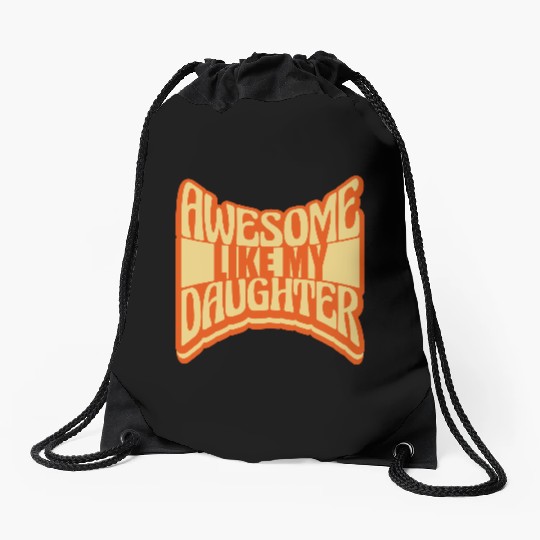 Awesome Like My Daughter Drawstring Bags
