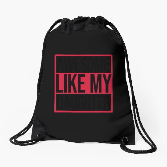 Awesome Like My Daughter Drawstring Bags