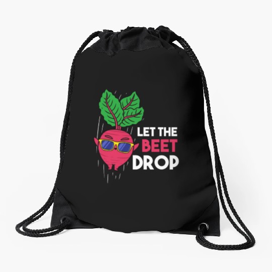 Let The Beet Drop For Vegetable Lover Drawstring Bags