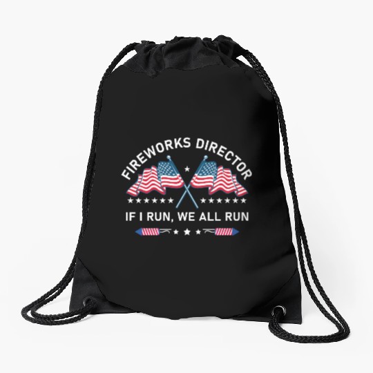 Fireworks Director If I Run You Run 4th of July Drawstring Bags