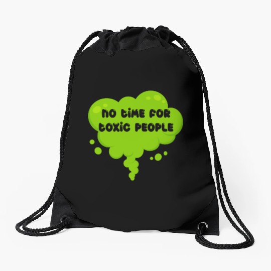 No time for toxic people Drawstring Bags